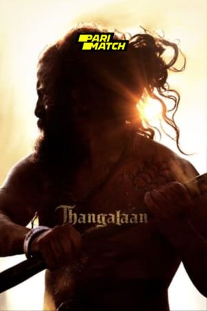 Thangalaan 2024 Hindi Dubbed 1080p CAMRip