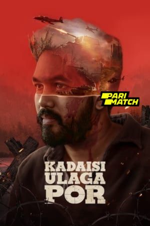 Kadaisi Ulaga Por 2024 Tamil 1080p CAMRp